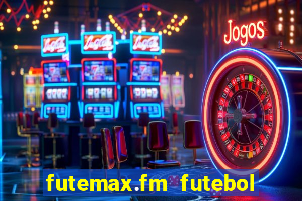 futemax.fm futebol ao vivo